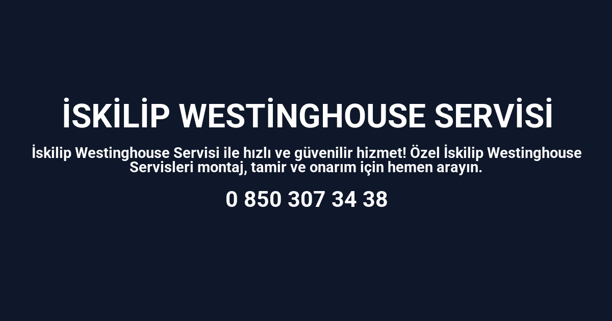 İskilip Westinghouse Servisi
